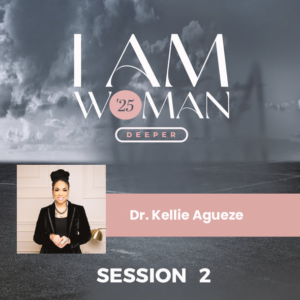 I Am Woman 2025 - Session 2 - Dr. Kellie Agueze