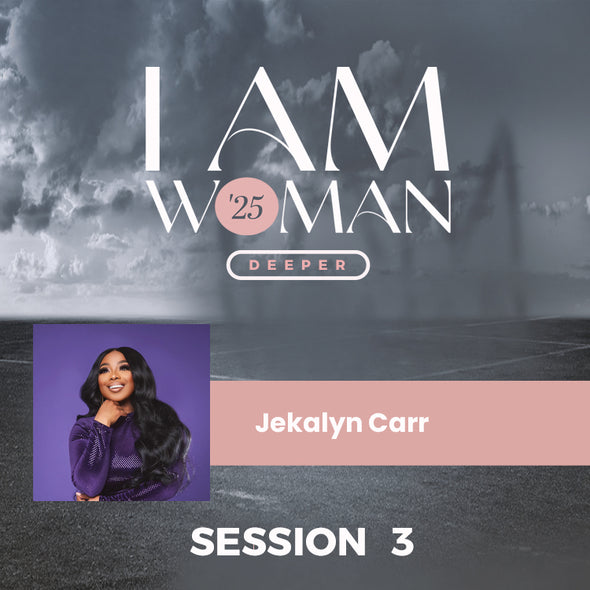 I Am Woman 2025 - Session 3 - Jekalyn Carr