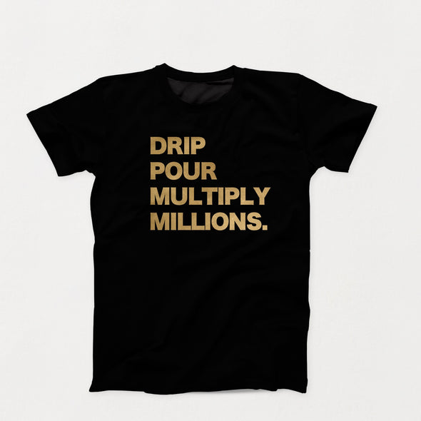 Drip Pour Multiply Millions unisex tshirt