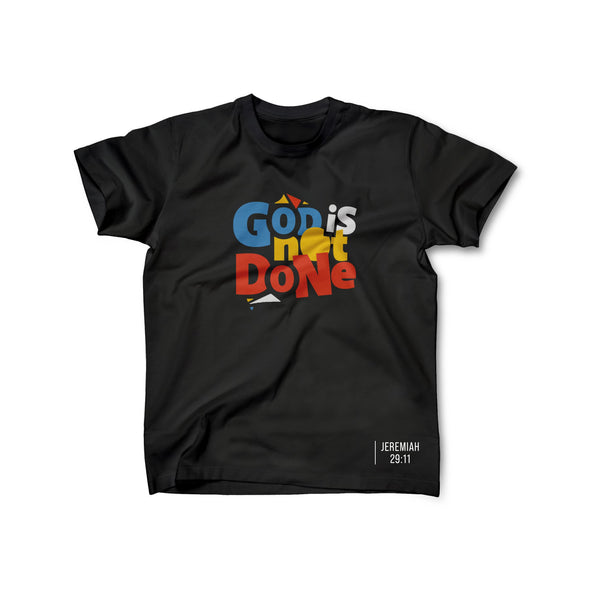 God is Not Done Tee